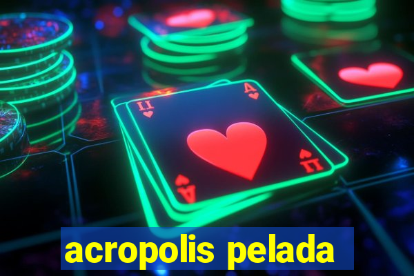 acropolis pelada